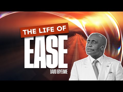 Living A Life Of Ease | David Ibiyeomie