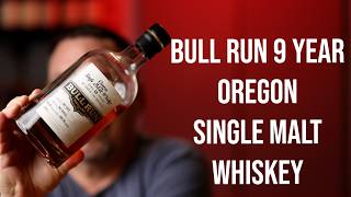 Bull Run 9 Year: Oregon Single Malt Whiskey