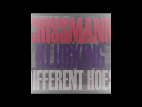 Chissmann & Klubking - Different Hoes (Prod. by Phil Fanatic)