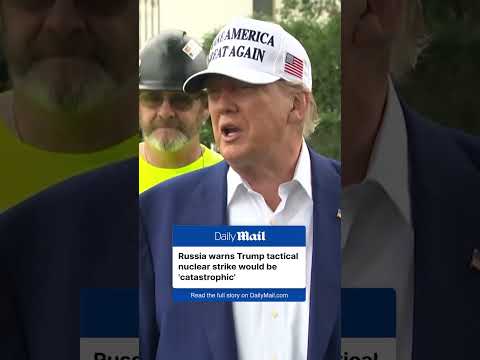 Russia warns Trump a tactical nuclear weapon strike would be 'catastrophic'