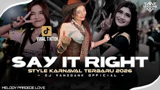 Download lagu DJ SAY IT RIGHT STYLE KARNAVAL MELODY VIRAL TKTOK 2026 || Vanzgank official mp3