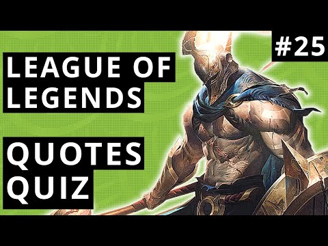 LoL Quotes Quiz #25 - Guess The LoL Champions By The Quotes