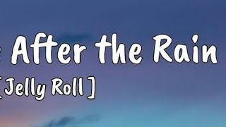 After the Rain – Jelly Roll (Lyrics) 💔 Sad &amp; Deep Song