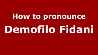 How to pronounce Demofilo Fidani