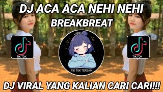 Download lagu DJ ACA ACA NEHI NEHI X BREAKBEAT SIULX VIRAL TIKTOK 2025 🔥 mp3