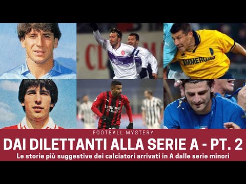 Dai DILETTANTI alla SERIE A: calciatori al top dalle serie inferiori (parte 2)