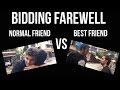 BIDDING FAREWELL : Normal Friend vs Best Friend