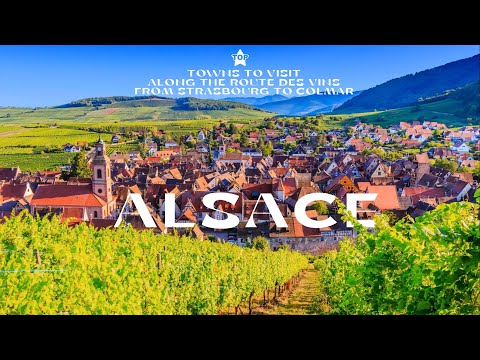 Alsace - Along the Route des Vins: Strasbourg, Colmar, Riquewihr, Obernai, Bergheim & Much More (4K)