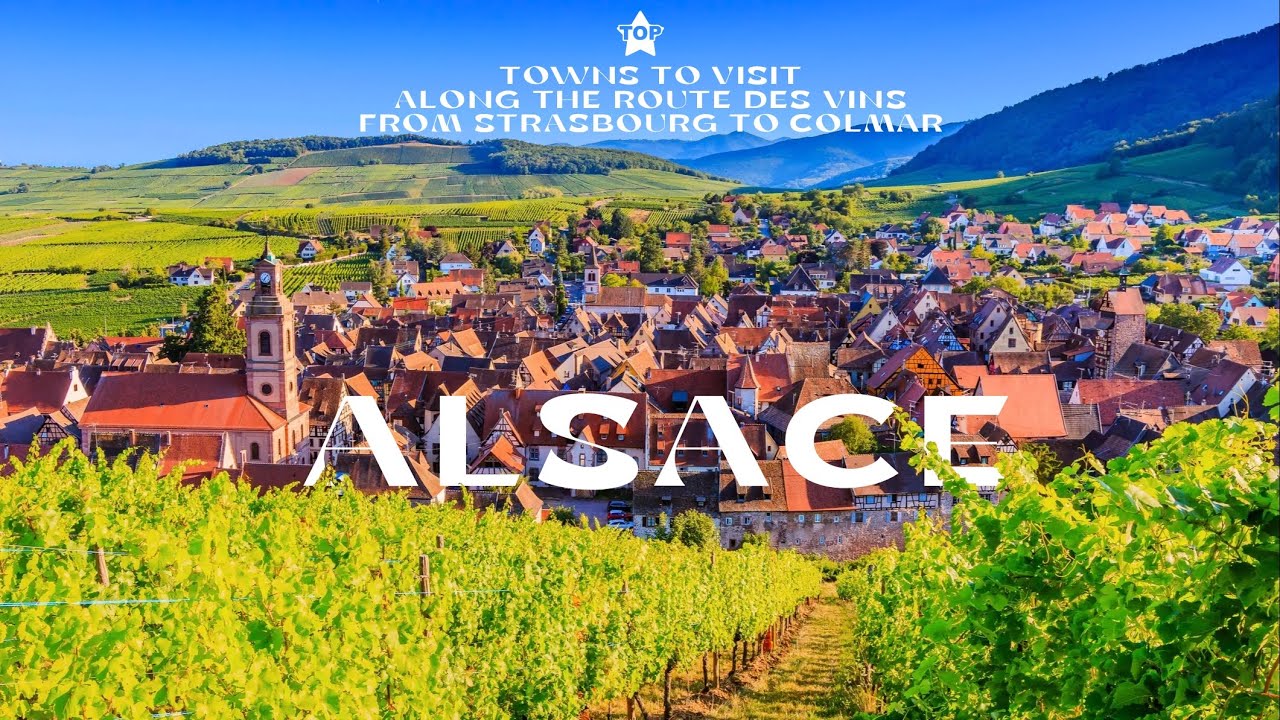 Alsace - Along the Route des Vins: Strasbourg, Colmar, Riquewihr, Obernai, Bergheim & Much More (4K)