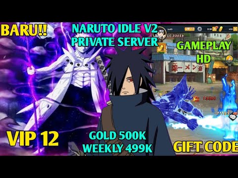 GAME NARUTO IDLE V2 BARU PRIVATE SERVER - VIP12 - GOLD 500K - FULL GIFT CODE
