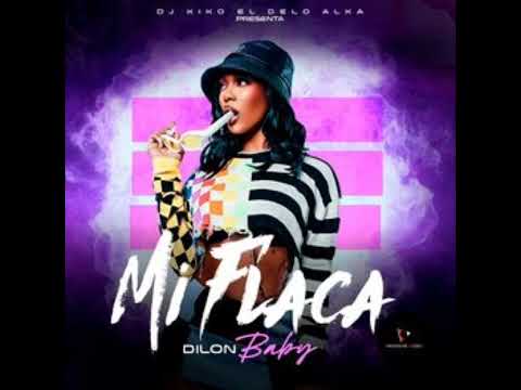 Mi Flaca Remix (part. Dilon Baby y DJ Kiko El De Lo Alka)