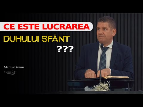 Ce este lucrarea Duhului Sfânt // Marius Livanu