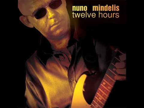 Nuno Mindelis - Twelve Hours (2003) - Full Album
