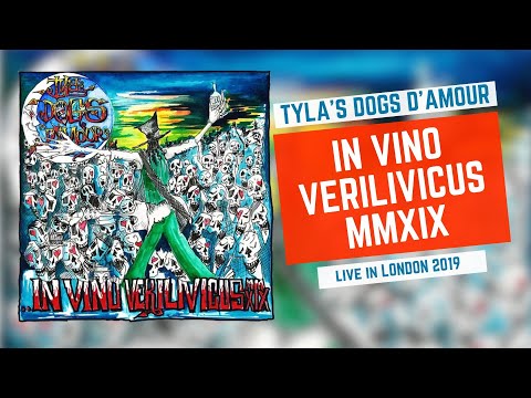 Tyla's Dogs D'Amour - In Vino Verilivicus MMXIX - Live In London