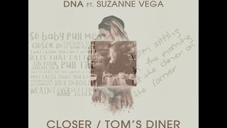 The Chainsmokers ft Halsey VS DNA ft Suzanne Vega - Closer VS Tom's Diner (rappy Mashup)