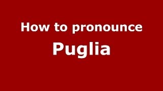 How to pronounce Puglia