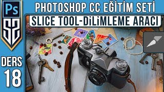 18: Photoshop Slice Tool | Dilim Aracı Nasıl Kullanılır | Photoshop Dersleri Eğitim Seti