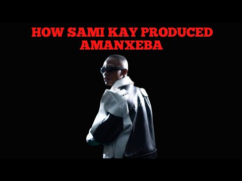 How Sami Kay Produced Amanxeba 