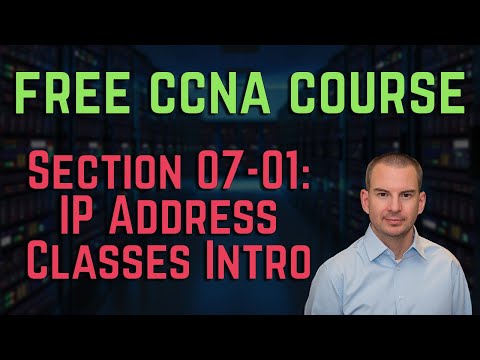 Free CCNA 200-301 Course 07-01: IP Address Classes Intro