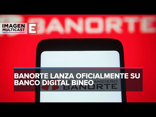 Llega Bineo, el Banco Digital de Banorte | IMAGEN RADIO