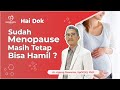Is It True That Postmenopausal Women Can Still Get Pregnant Hi Doc