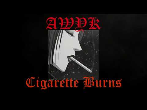 AWEYK - Cigarette Burns