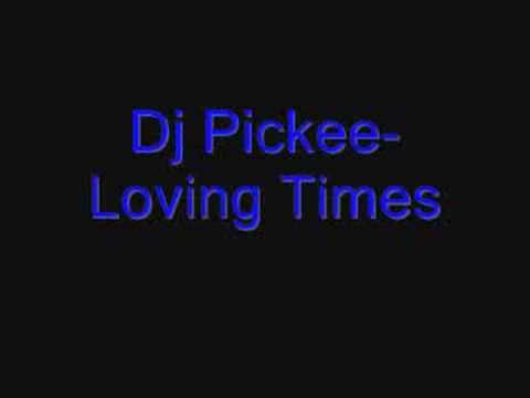 Dj Pickee-Loving Times