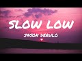 Jason Derulo - Slow Low (Lyrics)