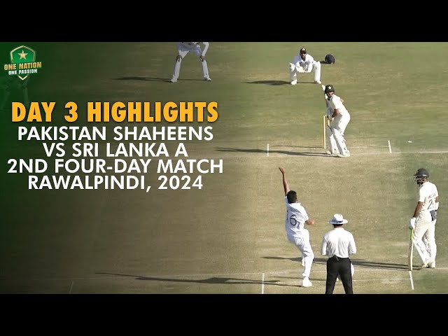 Pakistan Shaheens vs Sri Lanka A | Day 3 Highlights | 2nd Four-Day Match, 2024