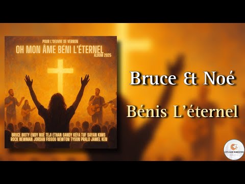 Bruce & Noé || Bénis L'éternel || Cantique 2025 Nouvel Album Disponible ||