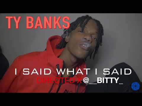 Ty Banks - I Said What I Said (Prod By @Glo Banks)