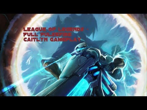 League of Legends   Full Pulsefire Caitlyn Gameplay