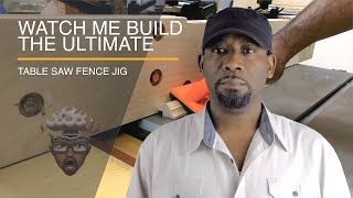 Watch Me Build The Ultimate Table Saw Fence JIG