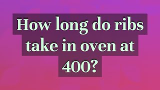 How long do ribs take in oven at 400?
