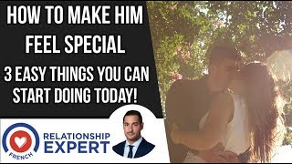 How To Make Him Feel Special | 3 Things To Start Today!