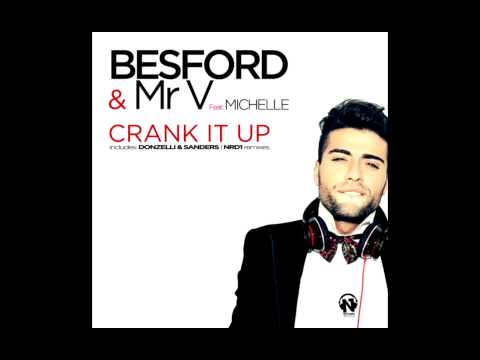 Besford & Mr V Ft Michelle - Crank It Up (Donzelli & Sanders Remix)