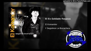El Komander Ex-soldado Raygoza | EpicENTER bY w3aR