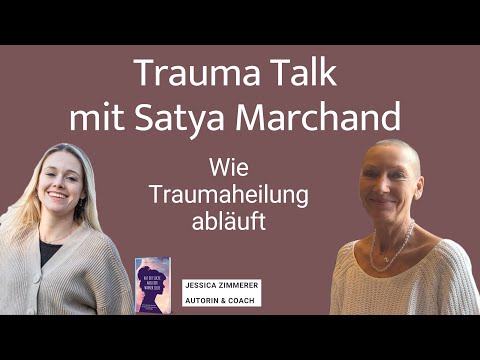 Trauma Talk mit Satya Marchand - Wie Traumaheilung ablaufen kann