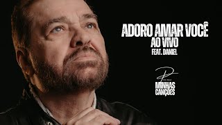Minhas Canções | Adoro Amar Você feat. Daniel
