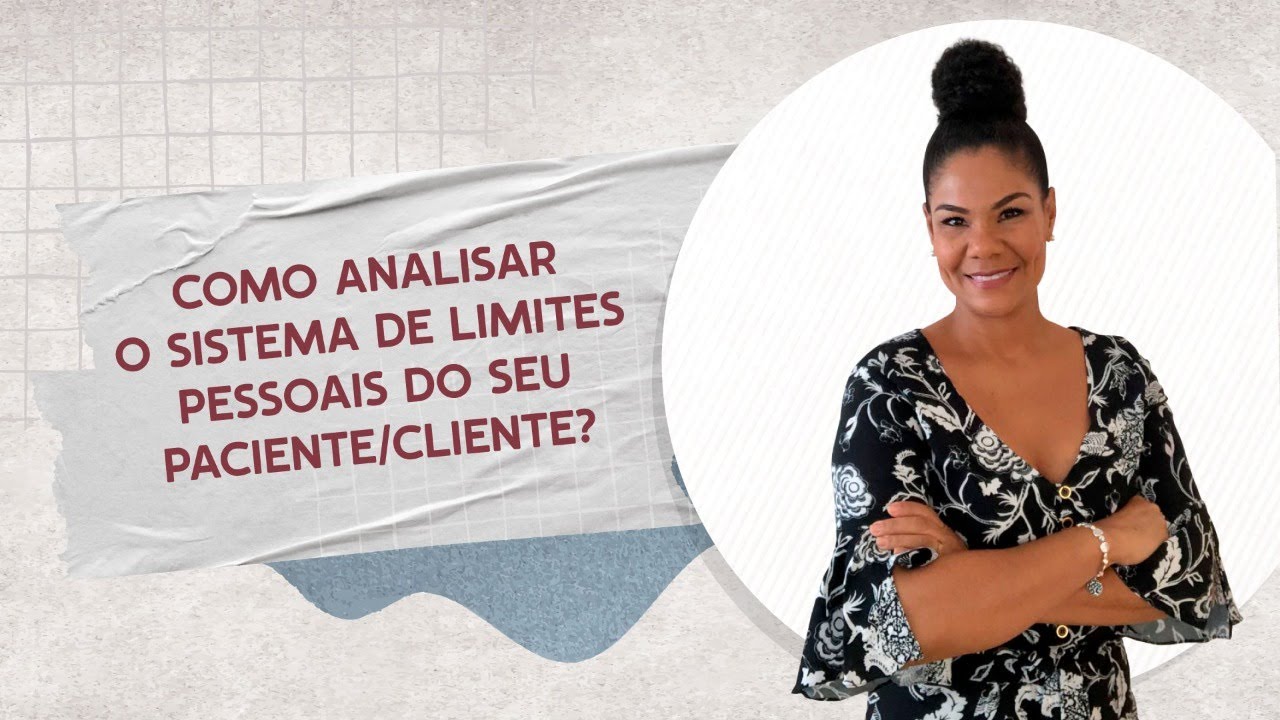 Como analisar o sistema de limites pessoais do seu paciente/cliente?