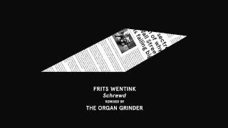 Frits Wentink -  Schrewd (The Organ Grinder remix)