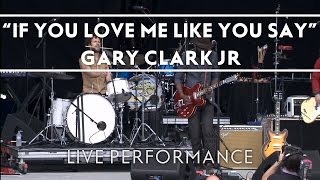 Gary Clark Jr - If You Love Me Like You Say [Live from Bonnaroo]