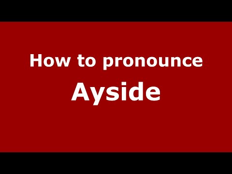 How to pronounce Ayside