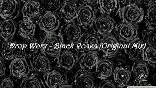 Drop Worx - Black Roses (Original Mix)