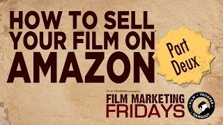 Film Marketing Fridays, How To Sell Your Film on Amazon (Part 2)