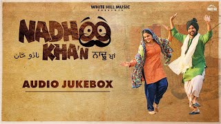 Nadhoo Khan (Audio Jukebox) Harish Verma | Wamiqa Gabbi | New Punjabi Songs 2019 | White Hill Music