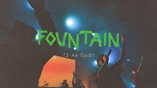 Fountain (I Am Good)