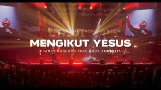 Mengikut Yesus | Franky Kuncoro feat Andy Ambarita
