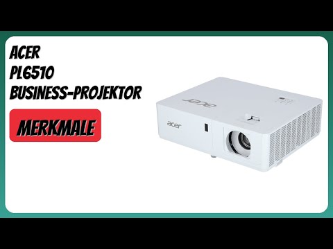 BEWERTUNG (2025): Acer PL6510 Business-Projektor. WESENTLICHE Einzelheiten