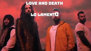 Love And Death Lo Lamento  (Sub Español)